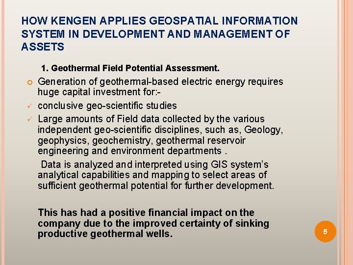 HOW KENGEN APPLIES GEOSPATIAL INFORMATION SYSTEM IN DEVELOPMENT AND MANAGEMENT OF ASSETS 1. Geothermal