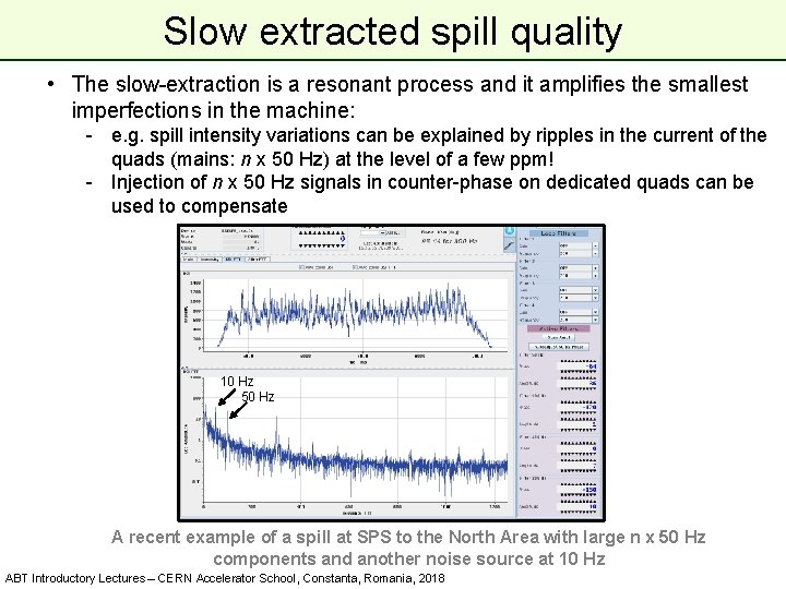 Slow extracted spill quality • The slow-extraction is a resonant process and it amplifies