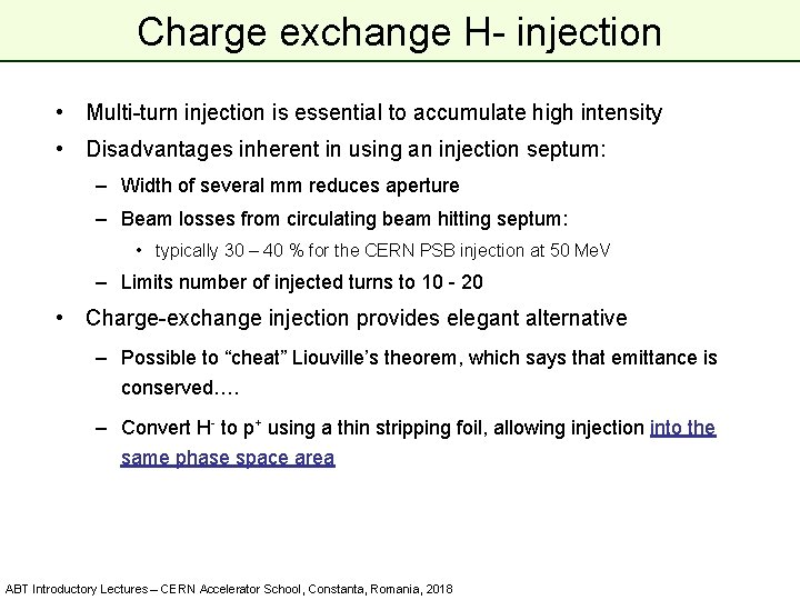 Charge exchange H- injection • Multi-turn injection is essential to accumulate high intensity •