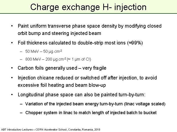 Charge exchange H- injection • Paint uniform transverse phase space density by modifying closed