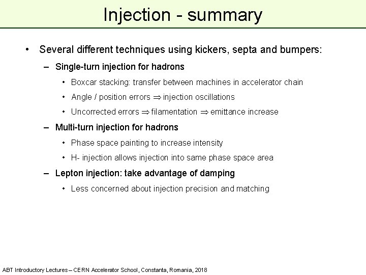 Injection - summary • Several different techniques using kickers, septa and bumpers: – Single-turn