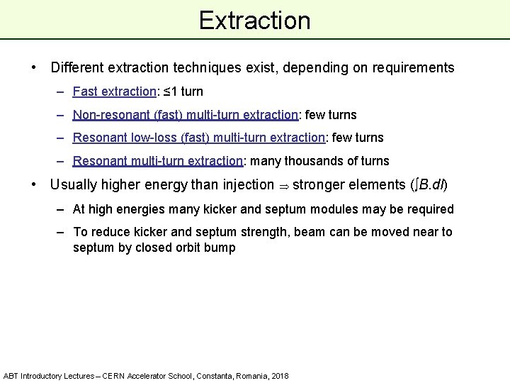 Extraction • Different extraction techniques exist, depending on requirements – Fast extraction: ≤ 1