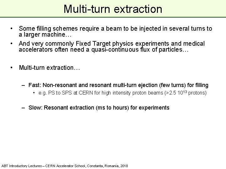 Multi-turn extraction • Some filling schemes require a beam to be injected in several