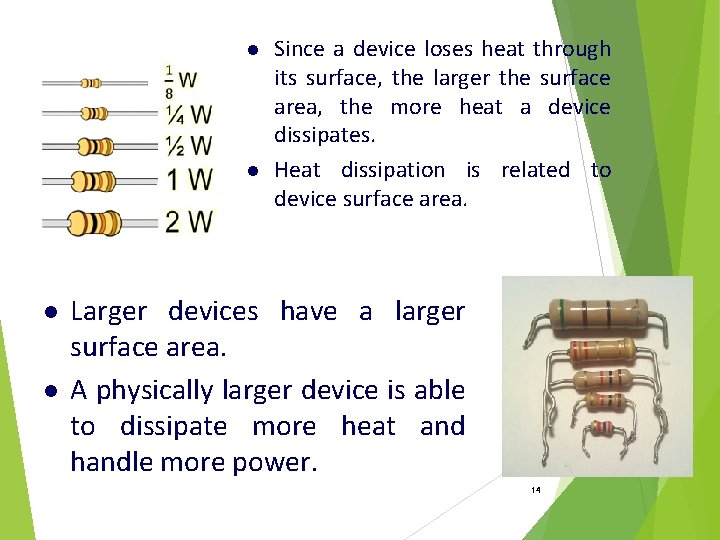 l l Since a device loses heat through its surface, the larger the surface