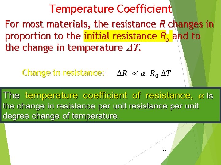 Temperature Coefficient For most materials, the resistance R changes in proportion to the initial