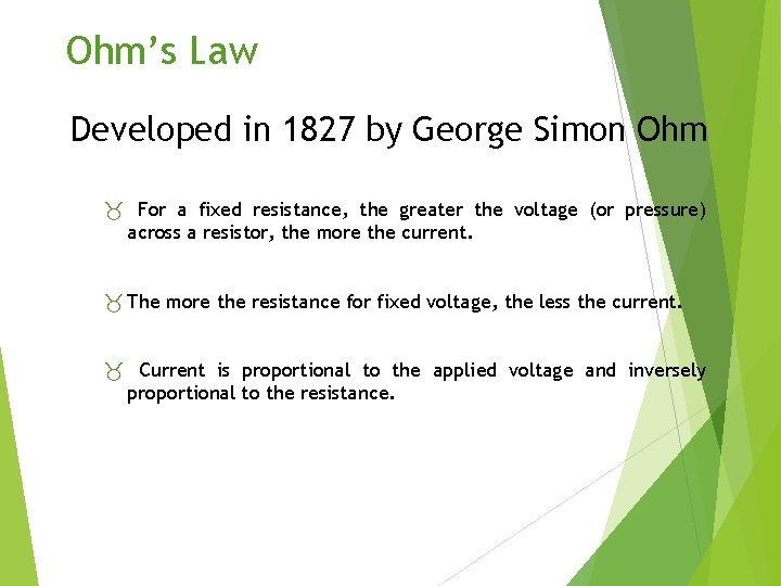 Ohm’s Law Developed in 1827 by George Simon Ohm _ For a fixed resistance,