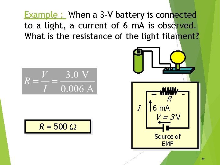 Example : When a 3 -V battery is connected to a light, a current