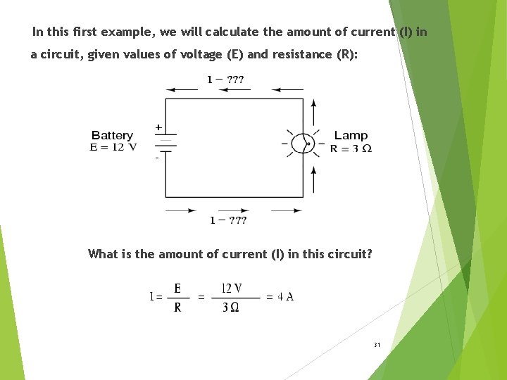 In this first example, we will calculate the amount of current (I) in a