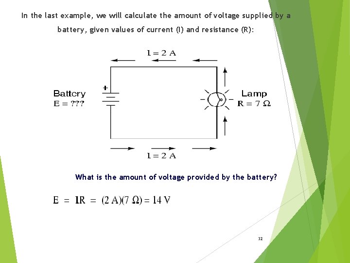 In the last example, we will calculate the amount of voltage supplied by a