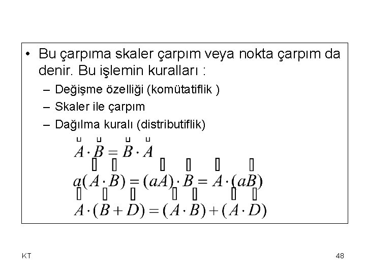 • Bu çarpıma skaler çarpım veya nokta çarpım da denir. Bu işlemin kuralları • Bu çarpıma skaler çarpım veya nokta çarpım da denir. Bu işlemin kuralları