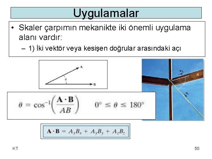 Uygulamalar • Skaler çarpımın mekanikte iki önemli uygulama alanı vardır: – 1) İki vektör Uygulamalar • Skaler çarpımın mekanikte iki önemli uygulama alanı vardır: – 1) İki vektör