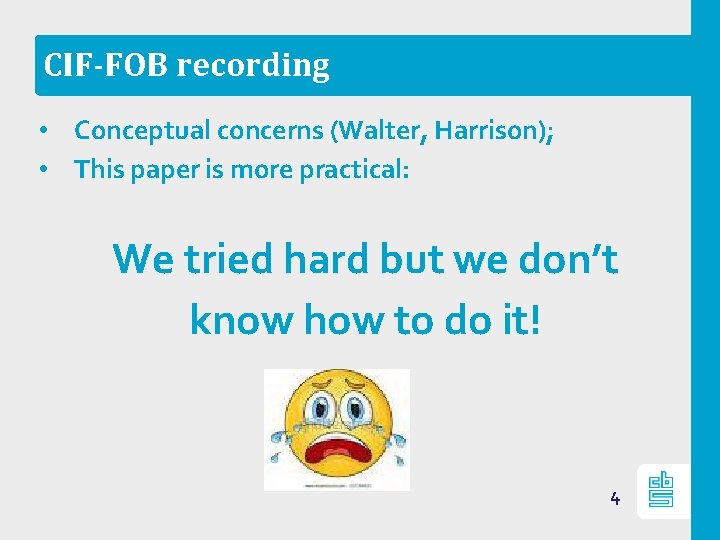 CIF-FOB recording • Conceptual concerns (Walter, Harrison); • This paper is more practical: We