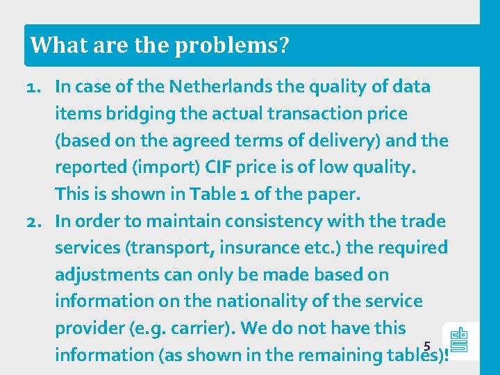 What are the problems? 1. In case of the Netherlands the quality of data