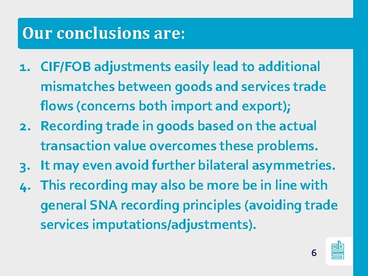 Our conclusions are: 1. CIF/FOB adjustments easily lead to additional mismatches between goods and