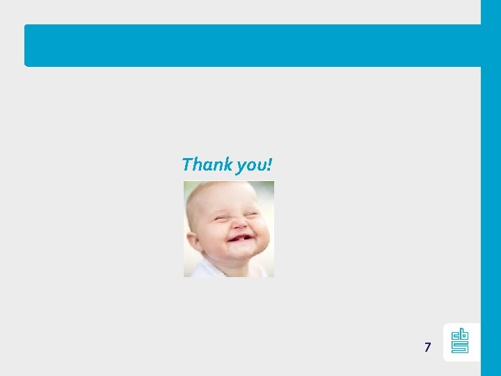 Thank you! 7 