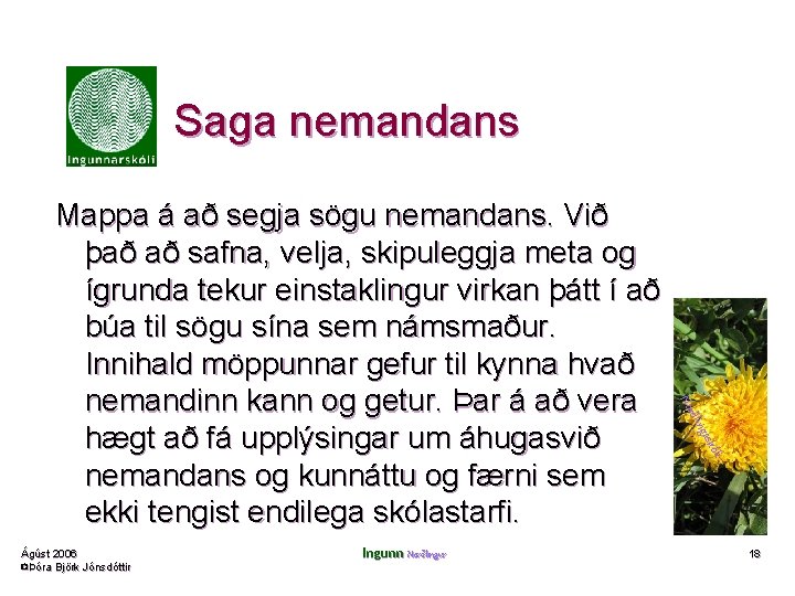 Saga nemandans kóli Ingunn Norðlingur gas Ágúst 2006 ©Þóra Björk Jónsdóttir ðlin Nor Mappa