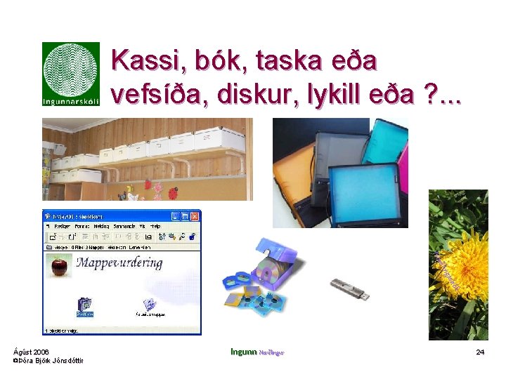 Kassi, bók, taska eða vefsíða, diskur, lykill eða ? . . . gas ðlin