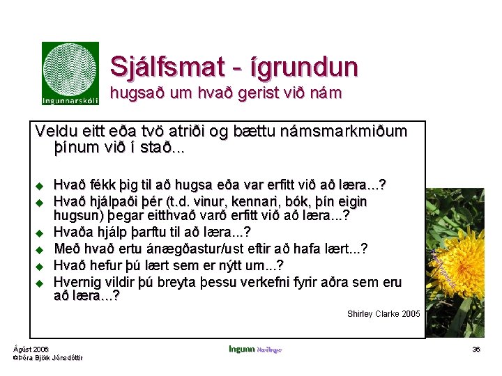 Sjálfsmat - ígrundun hugsað um hvað gerist við nám Veldu eitt eða tvö atriði