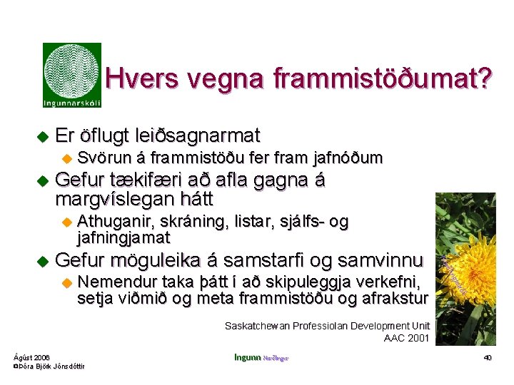 Hvers vegna frammistöðumat? u Er öflugt leiðsagnarmat u Svörun á frammistöðu fer fram jafnóðum