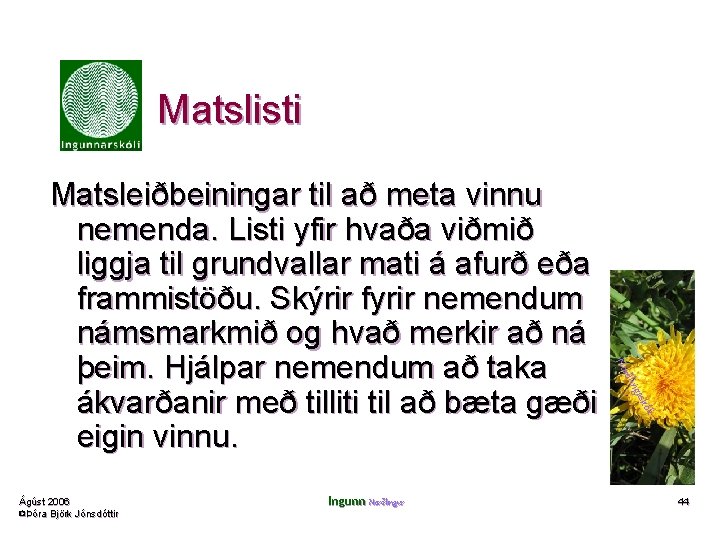 Matslisti kóli Ingunn Norðlingur gas Ágúst 2006 ©Þóra Björk Jónsdóttir ðlin Nor Matsleiðbeiningar til