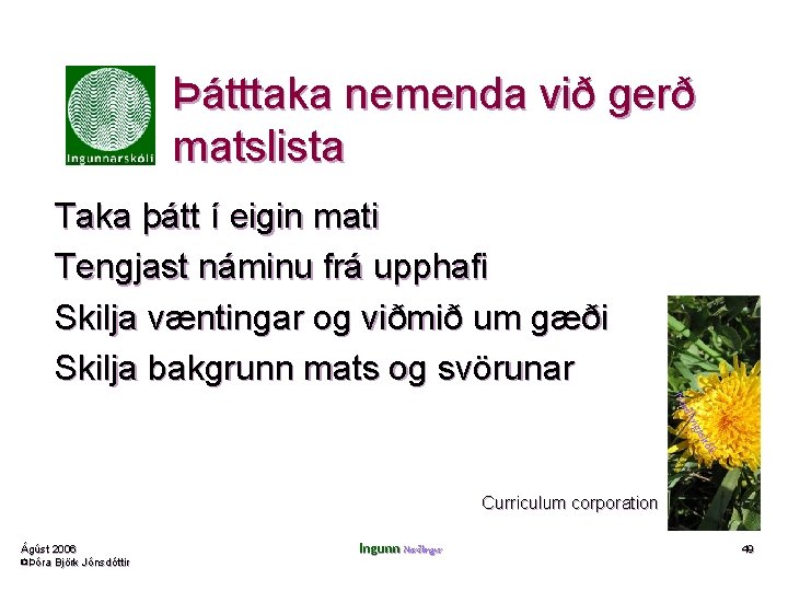 Þátttaka nemenda við gerð matslista Taka þátt í eigin mati Tengjast náminu frá upphafi