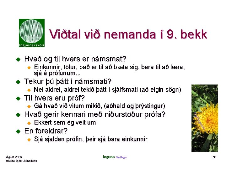 Viðtal við nemanda í 9. bekk u Hvað og til hvers er námsmat? u