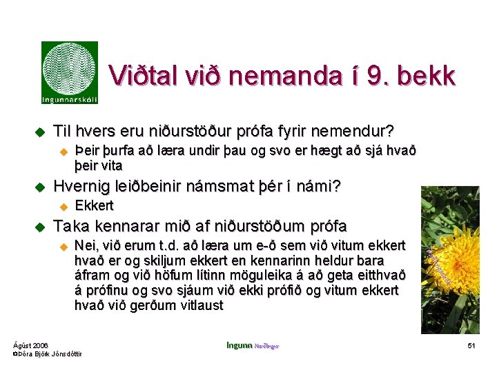 Viðtal við nemanda í 9. bekk u Til hvers eru niðurstöður prófa fyrir nemendur?