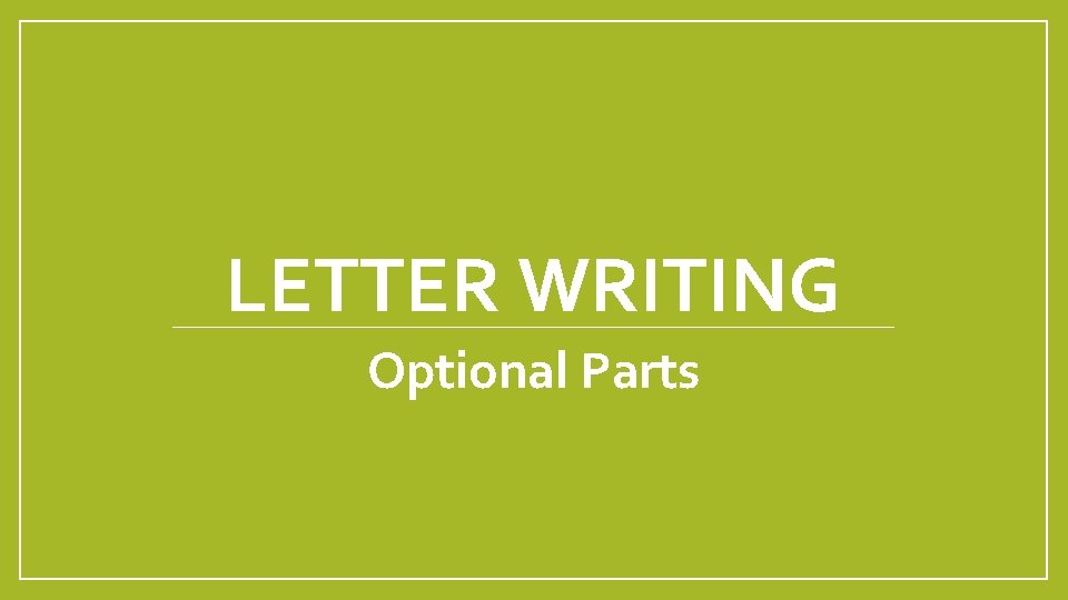 LETTER WRITING Optional Parts 