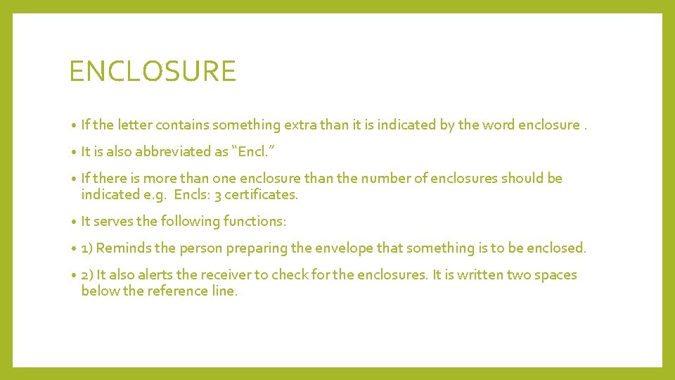 ENCLOSURE • If the letter contains something extra than it is indicated by the