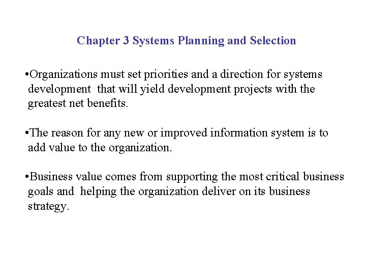 Chapter 3 Systems Planning and Selection • Organizations must set priorities and a direction