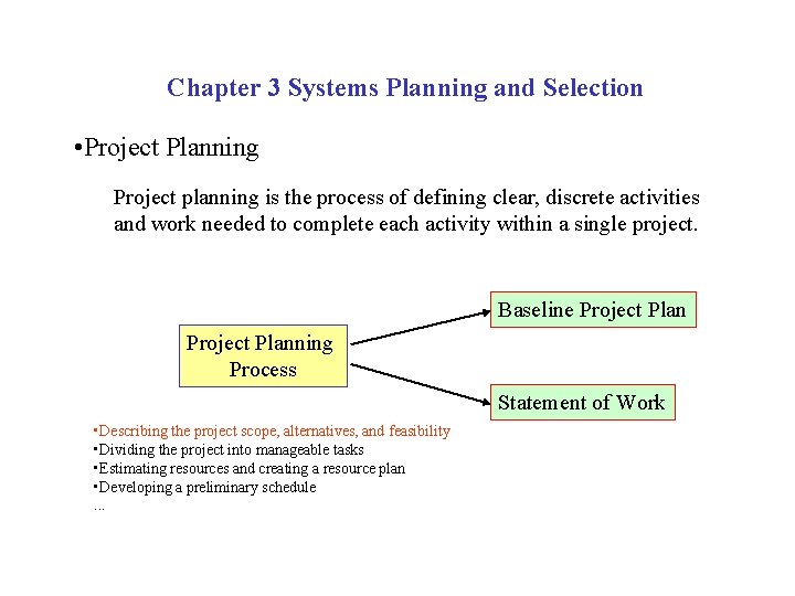 Chapter 3 Systems Planning and Selection • Project Planning Project planning is the process