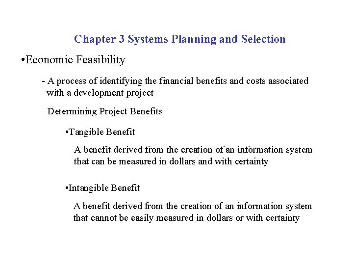 Chapter 3 Systems Planning and Selection • Economic Feasibility - A process of identifying