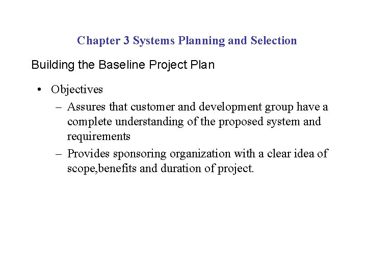 Chapter 3 Systems Planning and Selection Building the Baseline Project Plan • Objectives –