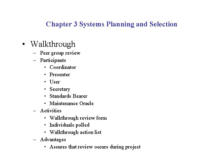 Chapter 3 Systems Planning and Selection • Walkthrough – Peer group review – Participants