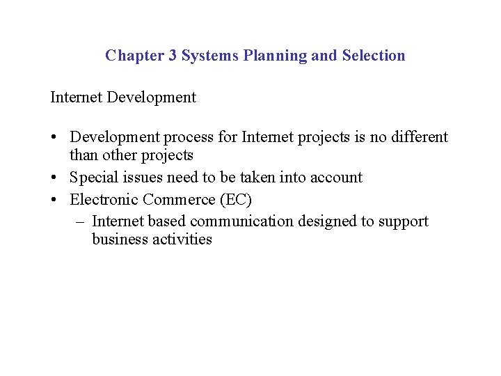 Chapter 3 Systems Planning and Selection Internet Development • Development process for Internet projects