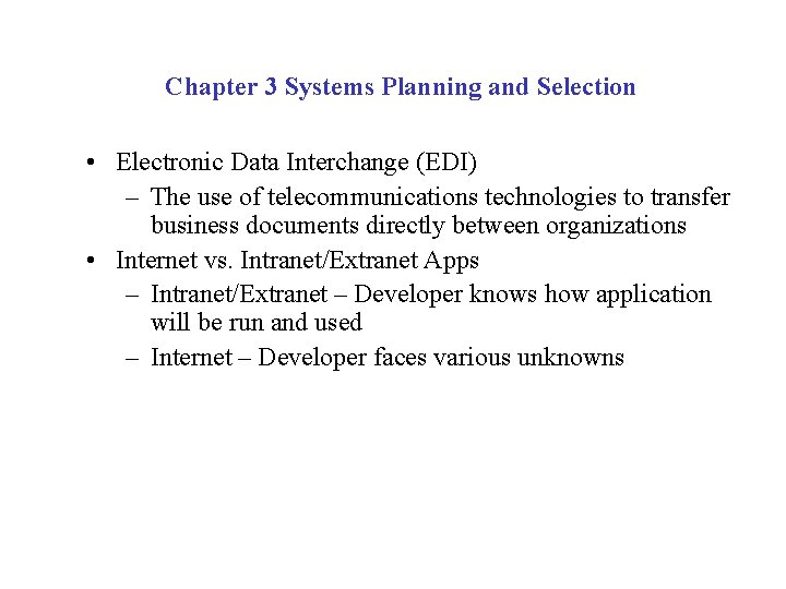 Chapter 3 Systems Planning and Selection • Electronic Data Interchange (EDI) – The use