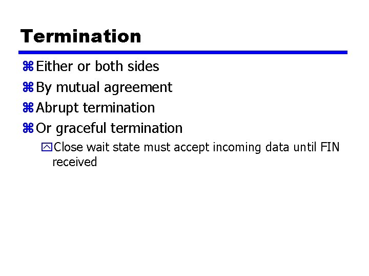 Termination z Either or both sides z By mutual agreement z Abrupt termination z