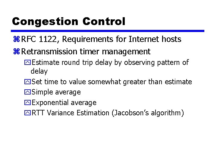 Congestion Control z RFC 1122, Requirements for Internet hosts z Retransmission timer management y.