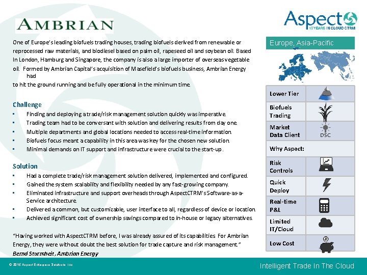 One of Europe’s leading biofuels trading houses, trading biofuels derived from renewable or reprocessed