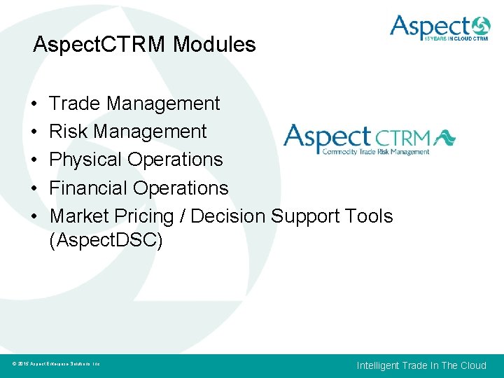 Aspect. CTRM Modules • • • Trade Management Risk Management Physical Operations Financial Operations