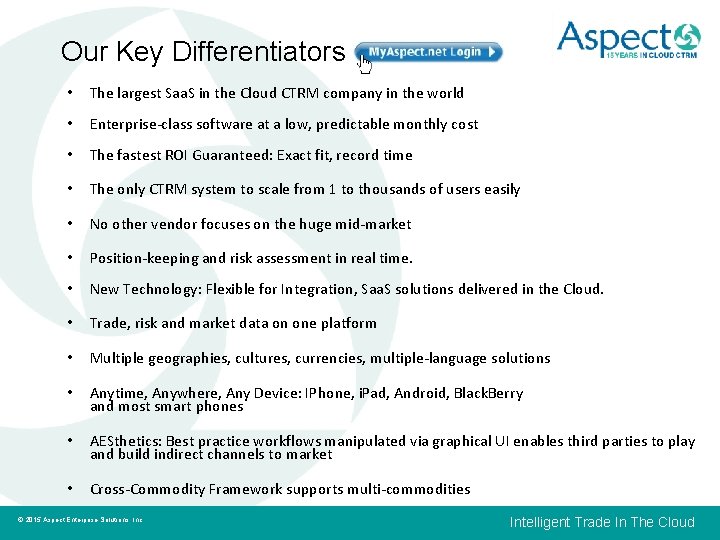 Our Key Differentiators • The largest Saa. S in the Cloud CTRM company in