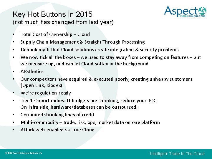 Key Hot Buttons In 2015 (not much has changed from last year) • •