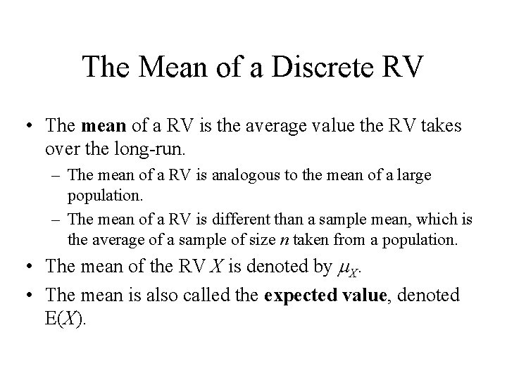 The Mean of a Discrete RV • The mean of a RV is the