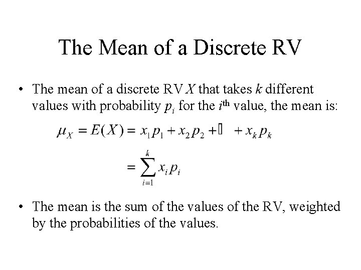 The Mean of a Discrete RV • The mean of a discrete RV X