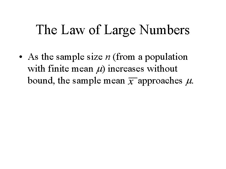 The Law of Large Numbers • As the sample size n (from a population