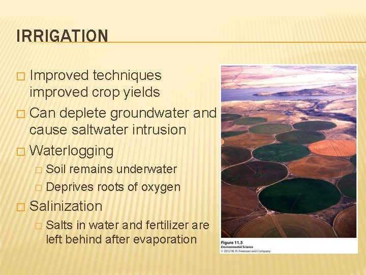 IRRIGATION Improved techniques improved crop yields � Can deplete groundwater and cause saltwater intrusion