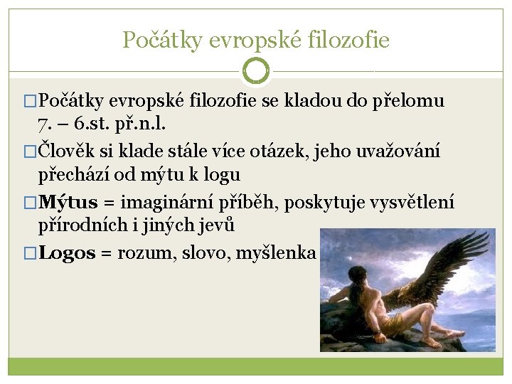 Počátky evropské filozofie �Počátky evropské filozofie se kladou do přelomu 7. – 6. st.