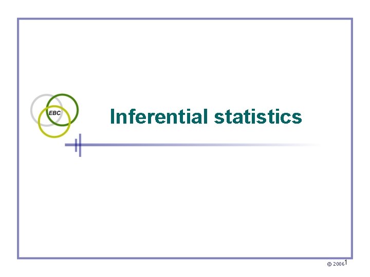 Inferential statistics © 20061 