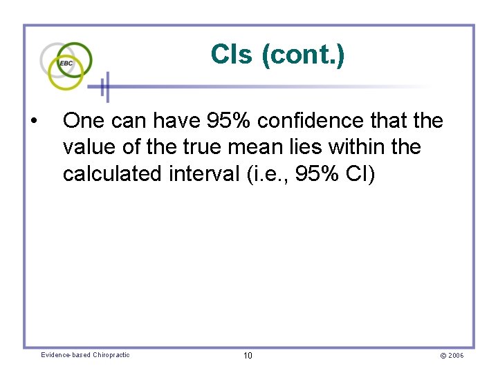 CIs (cont. ) • One can have 95% confidence that the value of the