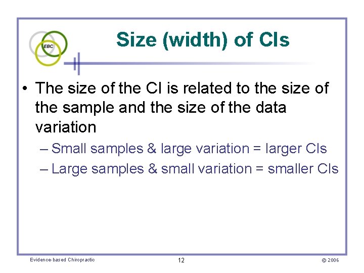 Size (width) of CIs • The size of the CI is related to the